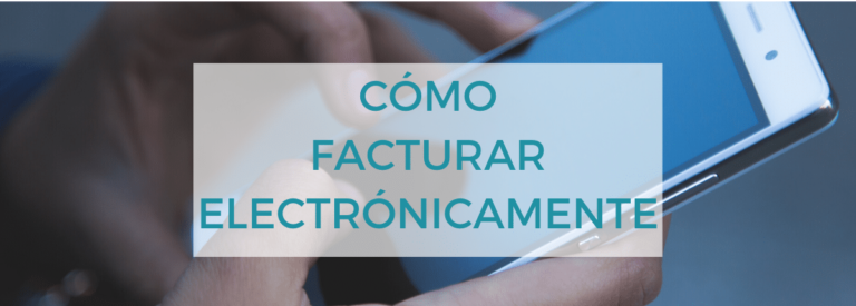 Cómo facturar electrónicamente