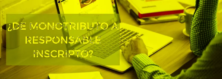 Pasar de Monotributo a Responsable Inscripto