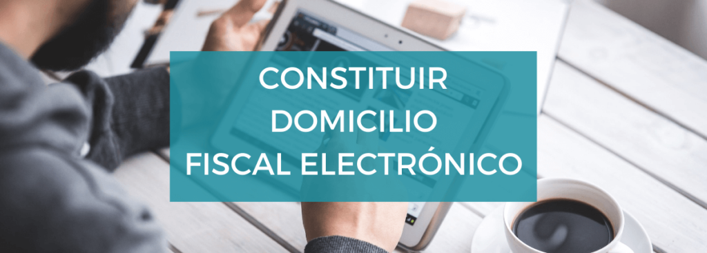 constituir-domicilio-fiscal-electrónico